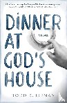 Lieman, Todd B. - Dinner at God's House