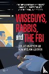 Schwartzman, J. A. - Wiseguys, Rabbis, and the FBI