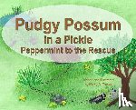Elasky, Kathy S. - Pudgy Possum in a Pickle: Peppermint to the Rescue