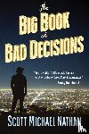 Nathan, Scott Michael - The Big Book of Bad Decisions