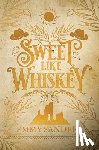 Sanders, Emmy - Sweet Like Whiskey (The Darling Brothers Book 1)