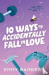 Sanders, Emmy - 10 Ways to Accidentally Fall in Love