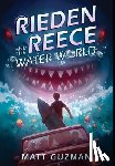 Guzman, Matt - Rieden Reece and the Water World