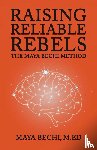 Bechi, Maya - Raising Reliable Rebels