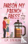 Sterling, J. P. - Pardon My French Press