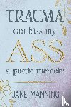 Manning, Jane - Trauma Can Kiss My Ass