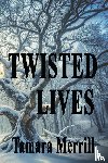 Merrill, Tamara - TWISTED LIVES