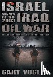 Vogler, Gary - Israel, Winner of the 2003 Iraq Oil War: Undue Influence, Deceptions, and the Neocon Energy Agenda