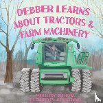 Hamel, Deb - Debber Learns About Tractors and Farm Machinery