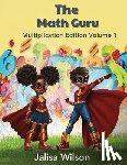 Wilson, Jalisa - The Math Guru Multiplication Edition Volume 1