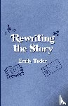 Tudor, Emily - Rewriting the Story