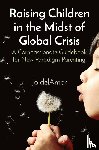 Delamor, Jo - Raising Children in the Midst of Global Crisis