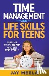 Meela, Jay - Time Management and Life Skills For Teens