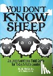 McCauley, David P. - You Don't Know Sheep: An Unconventional Field Guide for Today's Faith Leader