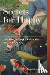 Agarwal, Rajat - Secrets for Happy Koi: A Definitive Guide for New Koi and Pond Owners