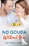 Hamel, Victoria - No Gouda Without You