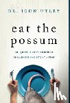Utley, John - Eat The Possum: Conquering Life's Toughest Challenges One Bite At A Time