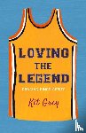 Grey, Kit - Loving the Legend