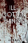 Bliss, Matt - Ill-Gotten Things