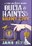 Elzey, Jane - Ouija & Haints in the Silent City