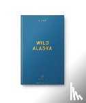 Williams, Allison - Wildsam Field Guides: Wild Alaska