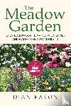 Eaton, Dian - The Meadow Garden - Create a Low-Maintenance Wildflower and Native Plant Wonderland