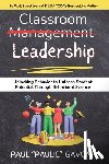 Gavoni, Paul - Classroom Management Leadership: Unlocking Behavior to Unleash Student Potential Through Behavioral Science