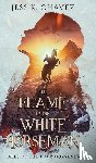 Chavez, Jess K. - The Flame of the White Horseman