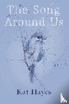 Hayes, Kat - The Song Around Us