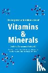 Tutti, Conoscenti - The Forgotten and Hidden Facts of Vitamins and Minerals: The Basis of Functional Medicine, Alternative Mediciine, and Complementary Medicine