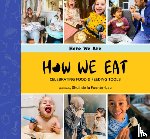 de la Fuente-Lau, Shuli - How We Eat: Celebrating Food & Feeding Tools