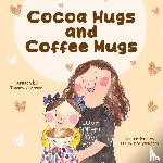 Gerhard, Tammy - Gerhard, T: Cocoa Hugs and Coffee Mugs