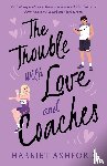 Ashford, Harriet - The Trouble with Love and Coaches