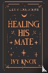 Knox, Ivy - Healing His Mate