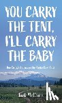 McClure, Jack - You Carry the Tent, I'll Carry the Baby: One Family's Journey on the Pacific Crest Trail
