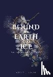 Adams, Megan L - Adams, M: Bound by Earth and Ice