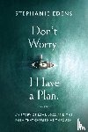 Edens, Stephanie - Don't Worry-I Have a Plan