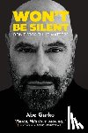 Gurko, Abe - Won't Be Silent -- Don't Stop 'til It Matters: Embracing My Superpowers of Humor and Optimism to Survive Being Second-Generation Holocaust, Coming Out