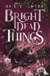 Turner, Hailey - Bright Dead Things