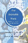 Wells, Janelle E., Macaulay, Doreen - Our (In)visible Work