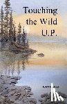 Highlen, John L - Highlen, J: Touching the Wild U.P.