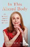 Pell, Charlene - In This Altered Body: A Survivor's Story of Resilience and Love