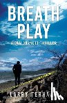Terhaar, Larry - Breath Play: A Gripping Detective Thriller with a Deadly Secret