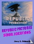 Schneider, Jerry L. - Republic Pictures Serial Locations