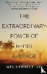 Md, Mel Herbert - THE EXTRAORDINARY POWER OF BEING AVERAGE
