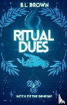 Brown, B. L. - Ritual Dues