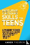 Preston, Amber - Executive Functioning Skills for Teens