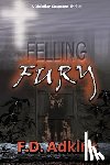 Adkins, F. D. - Felling Fury