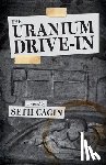 Cagin, Seth - The Uranium Drive In