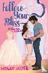Rose, Holly - Follow Your Bliss